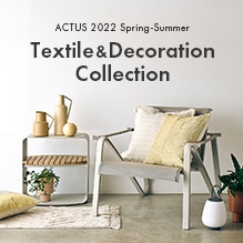 2022 Spring-Summer<br />Textile ＆ Decoration Collection